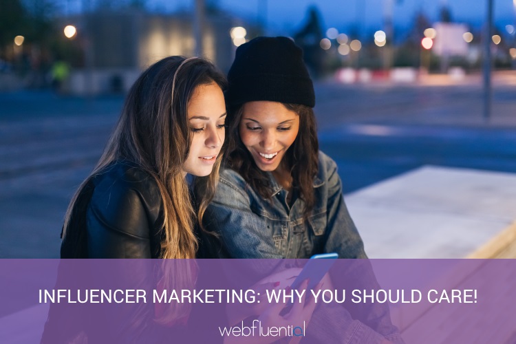 Influencer marketing - why you should care